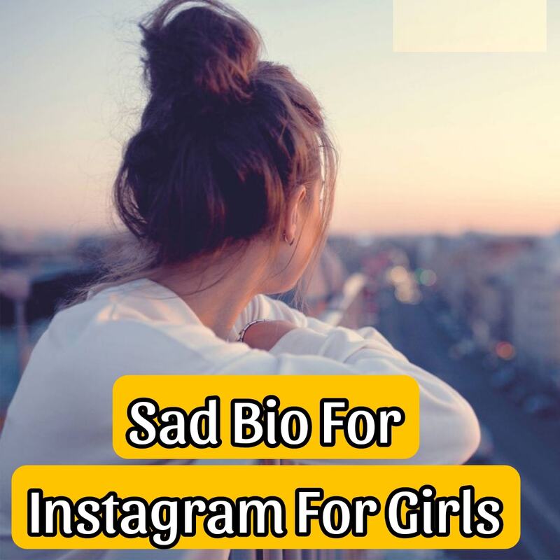 Sad Bio For Instagram For Girls 
